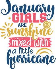 January Girls Are Sunshine Mixed with A Little Hurricane - Birthday Girl