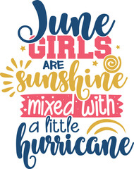 June Girls Are Sunshine Mixed with A Little Hurricane - Birthday Girl