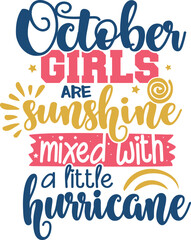 October Girls Are Sunshine Mixed with A Little Hurricane - Birthday Girl