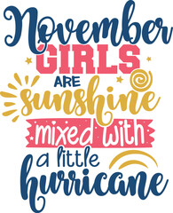 November Girls Are Sunshine Mixed with A Little Hurricane - Birthday Girl