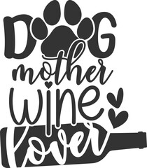 Dog Mother Wine Lover - Mom Life Illustration