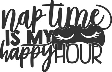 Nap Time Is My Happy Hour - Mom Life Illustration