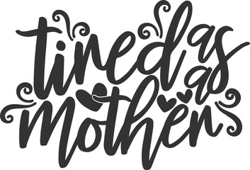 Tired As A Mother - Mom Life Illustration
