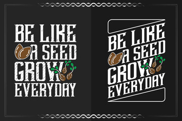 Be like a seed grow everyday, motivational typography vector design for t shirts, lettering, or other use. - obrazy, fototapety, plakaty