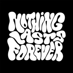 Nothing lasts forever. Hand drawn motivational quote. Modern brush calligraphy. Isolated on black background. - 673075071