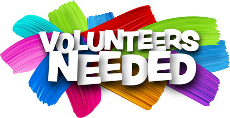 Volunteers needed paper word sign with colorful spectrum paint brush strokes over white. - obrazy, fototapety, plakaty