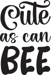 Cute as can bee svg