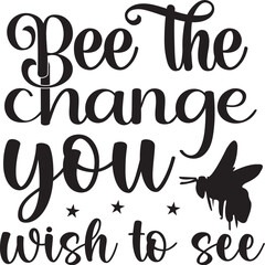 Bee the change you wish to see svg