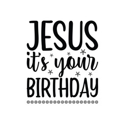 Jesus It's Your Birthday