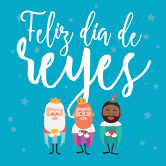 Happy epiphany written in spanish. Three funny wise men. Kings of orient on blue background..