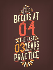 Life Begins At 4, The Last 3 Years Have Just Been a Practice. 4 Years Birthday T-shirt