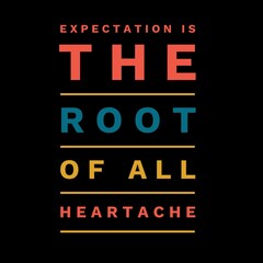 Fototapeta premium Expectation is the root of all heartache. motivational quotes for motivation, inspiration, success, and t-shirt design.