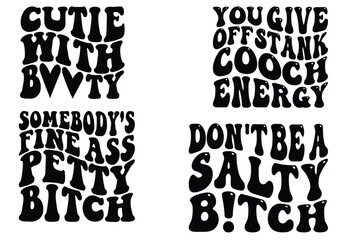 You Give Off Stank Coach Energy, Somebody's Fine Ass Petty Bitch, Don't Be a Salty Bitch, cutie with booty retro wavy SVG T-shirt