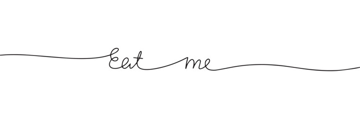 Eat me one line continuous banner. Text banner single line. Hand drawn vector art.