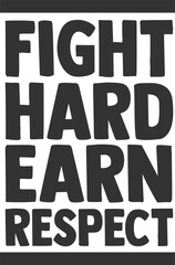 Fight Hard Earn Respect - Motivational Illustration