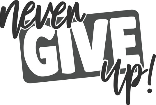 Never Give Up - Motivational Illustration