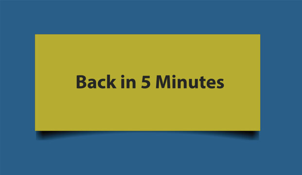 Back In 5 Minutes Yellow Sticky Note