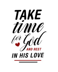 Take time for God and rest in his love. Christian poster without background