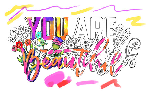 You Are Beautiful. Coloring book or Coloring page for children and adults. Motivational quotes, text. Beautiful drawings for for children and adults with flower, details. Line art with flowers.