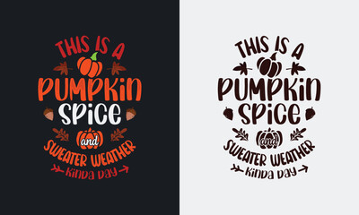 Today Is Pumpkin Spice Sweater Weather Kinda Day t-shirt design.
