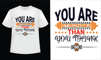 You are stronger than you think t shirt design