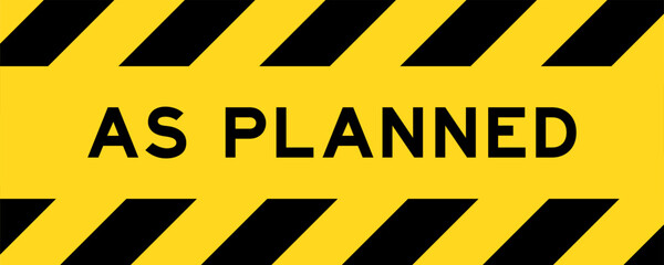 Yellow and black color with line striped label banner with word as planned