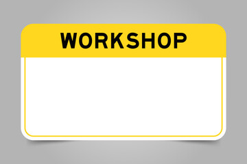 Label banner that have yellow headline with word workshop and white copy space, on gray background