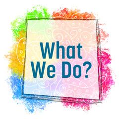 What We Do Colorful Spatter Abstract Doodle Element Text 