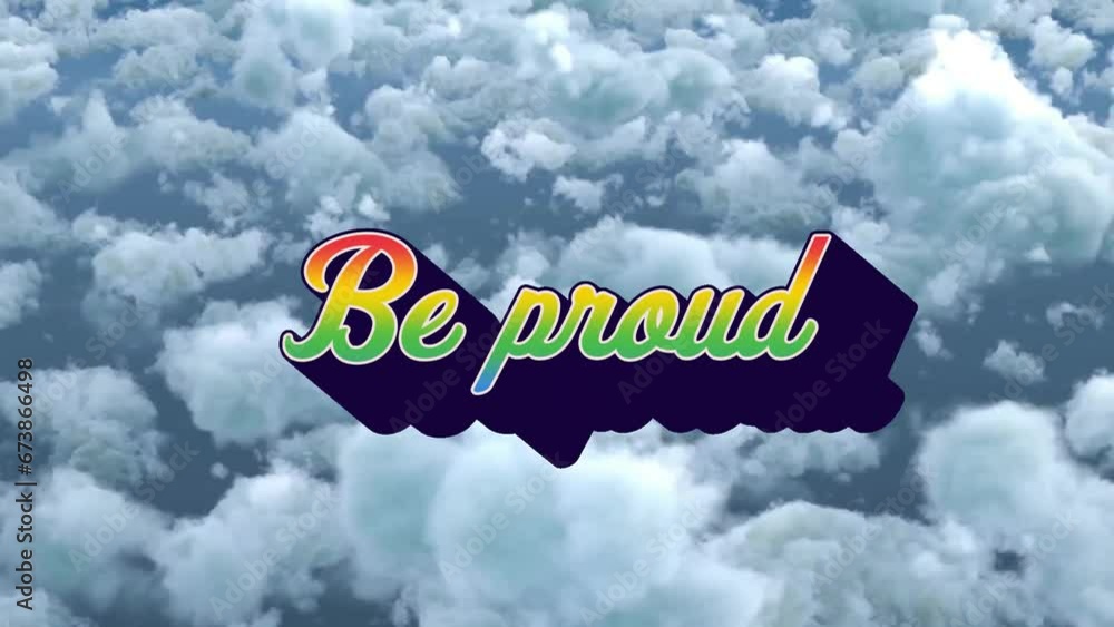 Poster animation of multicolored be proud text over aerial view of dense clouds in sky
