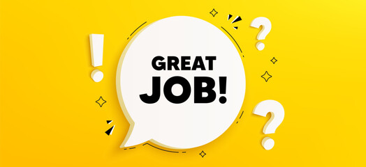 Great job tag. Chat speech bubble banner with questions. Recruitment agency sign. Hire employees symbol. Great job speech bubble message. Quiz chat box. Vector