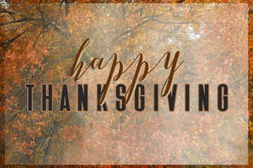 Happy Thanksgiving greeting for fall season holiday on autumn leaves background.