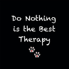 Do nothing is the best therapy text with doodle paw prints with heart