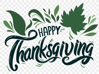 Happy Thanksgiving text hand drawn style  with  leaves decoration on png or transparent background vector illustration.