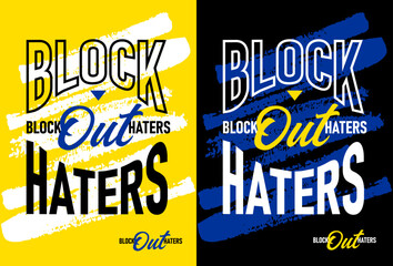 Block out haters motivational quotes, Short phrases quotes, typography, slogan grunge, posters, labels, etc.