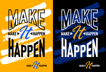 Make it happen motivational quotes, Short phrases quotes, typography, slogan grunge, posters, labels, etc.