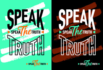 Speak the truth motivational quotes, Short phrases quotes, typography, slogan grunge, posters, labels, etc.