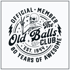 80th birthday, Official Member The Old Balls Club , Est 1944 Svg, 80th, Birthday Vintage, Old Balls club, funny,skull,peace sign ,skeleton,happy birthday