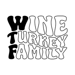 Wtf Wine Turkey Family Vector Design on White Background