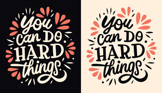 You can do hard things lettering. Motivational gym and working quotes for women. Floral girl boss aesthetic. Cute inspirational text for women t-shirt design and print vector.