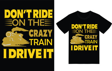 i don't ride the crazy train i drive it design