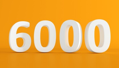 Number 6000 in white on light orange  background, isolated number. Six thousand 3D Number.