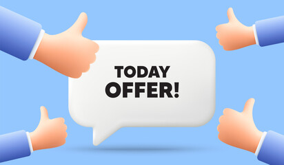 Today offer tag. 3d speech bubble banner with like hands. Special sale price sign. Advertising discounts symbol. Today offer chat speech message. 3d offer talk box. Vector