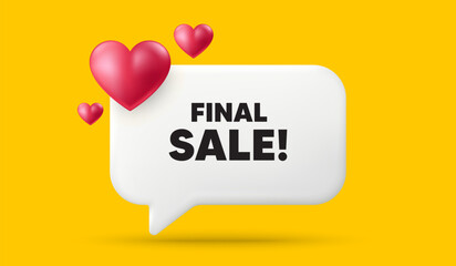 Final Sale tag. 3d speech bubble banner with hearts. Special offer price sign. Advertising Discounts symbol. Final sale chat speech message. 3d offer talk box. Vector