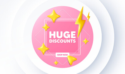 Huge Discounts tag. Neumorphic promotion banner. Special offer price sign. Advertising Sale symbol. Huge discounts message. 3d stars with energy thunderbolt. Vector