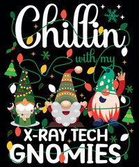 Chillin With My X-Ray Tech Gnomies Three Gnomes Christmas T-Shirt, Shirt Print Template