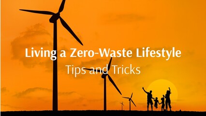 Composite of living a zero-waste lifestyle, tips and tricks and silhouette windmill and children