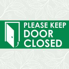 PLEASE KEEP DOOR CLOSED AT ALL TIMES SIGN VECTOR ILLUSTRATION READY TO PRINT
