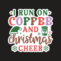 I run on coffee svg,Christmas svg,Christmas sticker,Funny Christmas svg t-shirt design Bundle,Retro Christmas svg,Merry Christmas,Winter,Xmas,Holiday and Santa svg,Cut Files Cricut,Silhouette,png