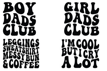 Boy Dads Club, Girl Dads Club, Leggings Sweatshirt Messy Bun and Coffee, I'm Cool But I Cry a Lot retro wavy SVG T-shirt