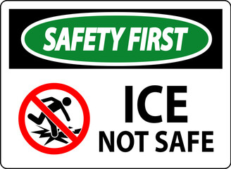 Safety First Sign Ice Not Safe